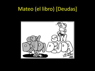 Mateo (el libro) [Deudas]
 