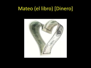 Mateo (el libro) [Dinero]
 