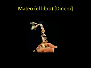 Mateo (el libro) [Dinero]
 