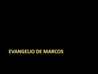 EVANGELIO DE MARCOS
 