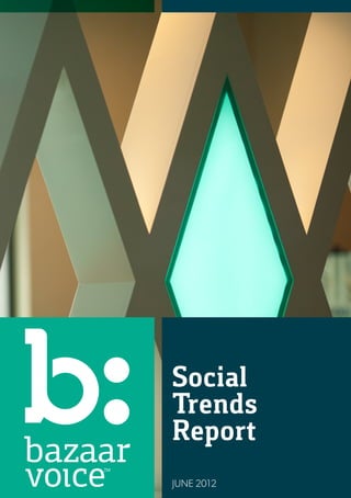 Social
Trends
Report
JUNE 2012
 