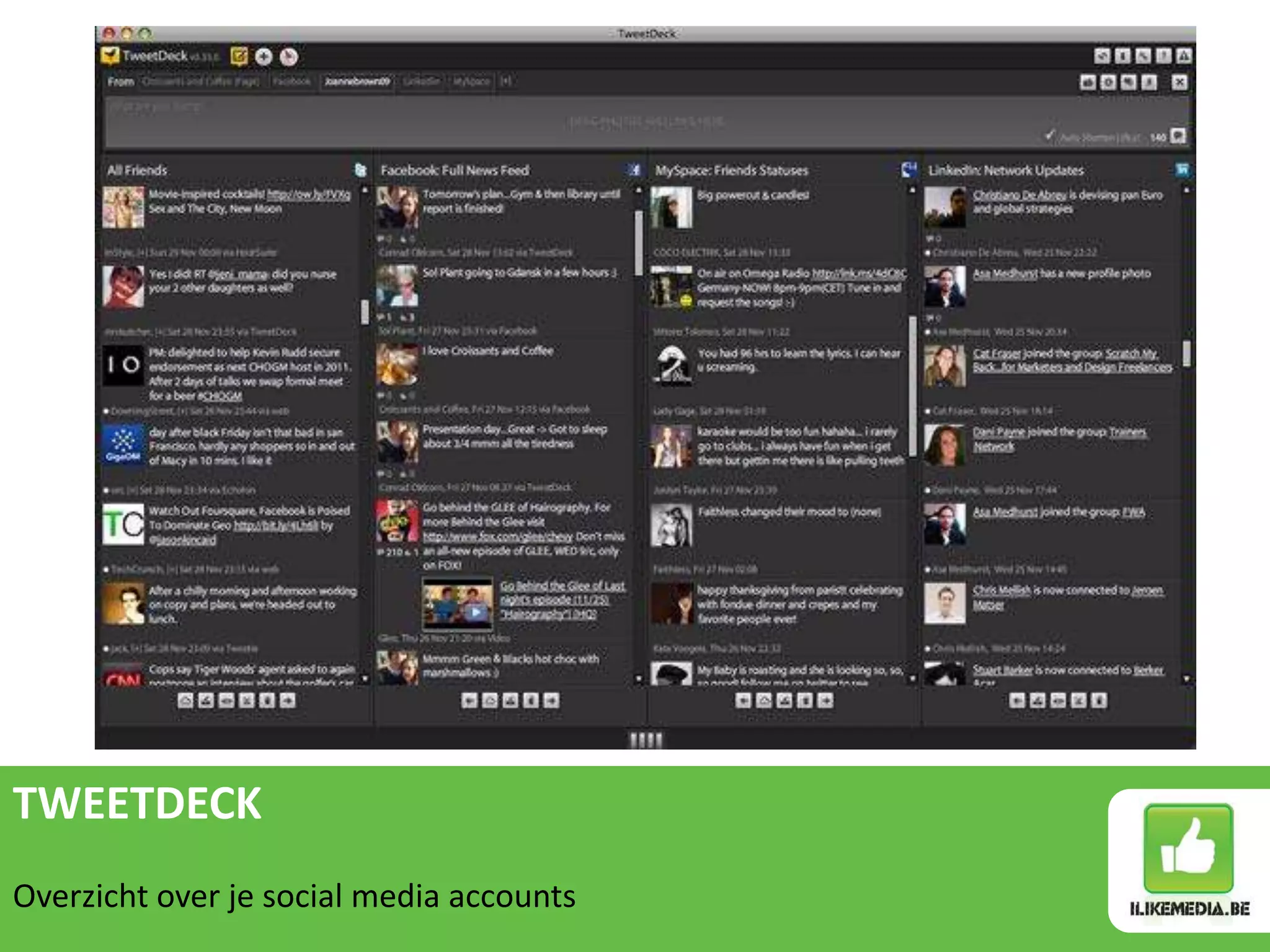 TWEETDECK
Overzicht over je social media accounts
 