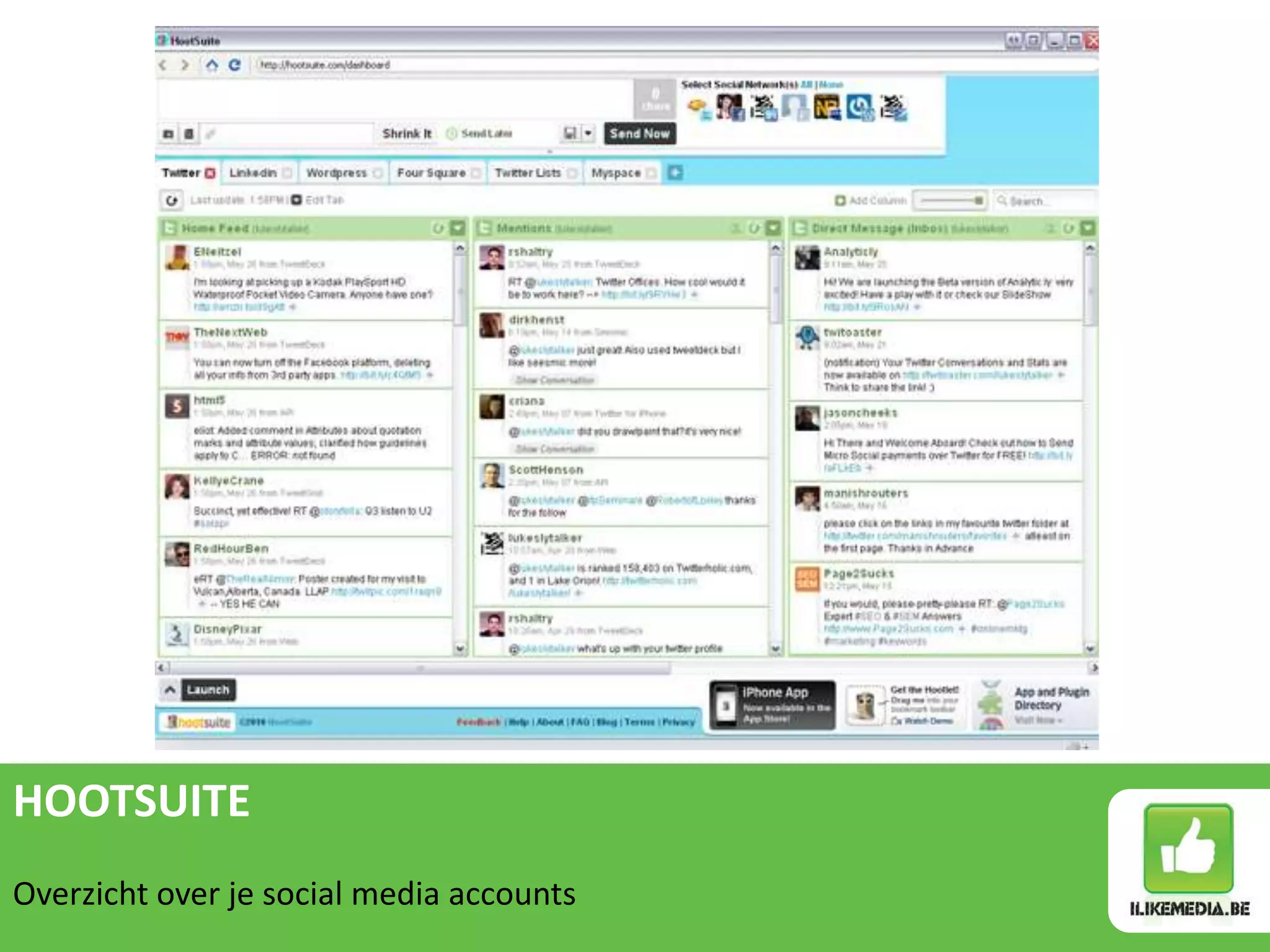 HOOTSUITE
Overzicht over je social media accounts
 