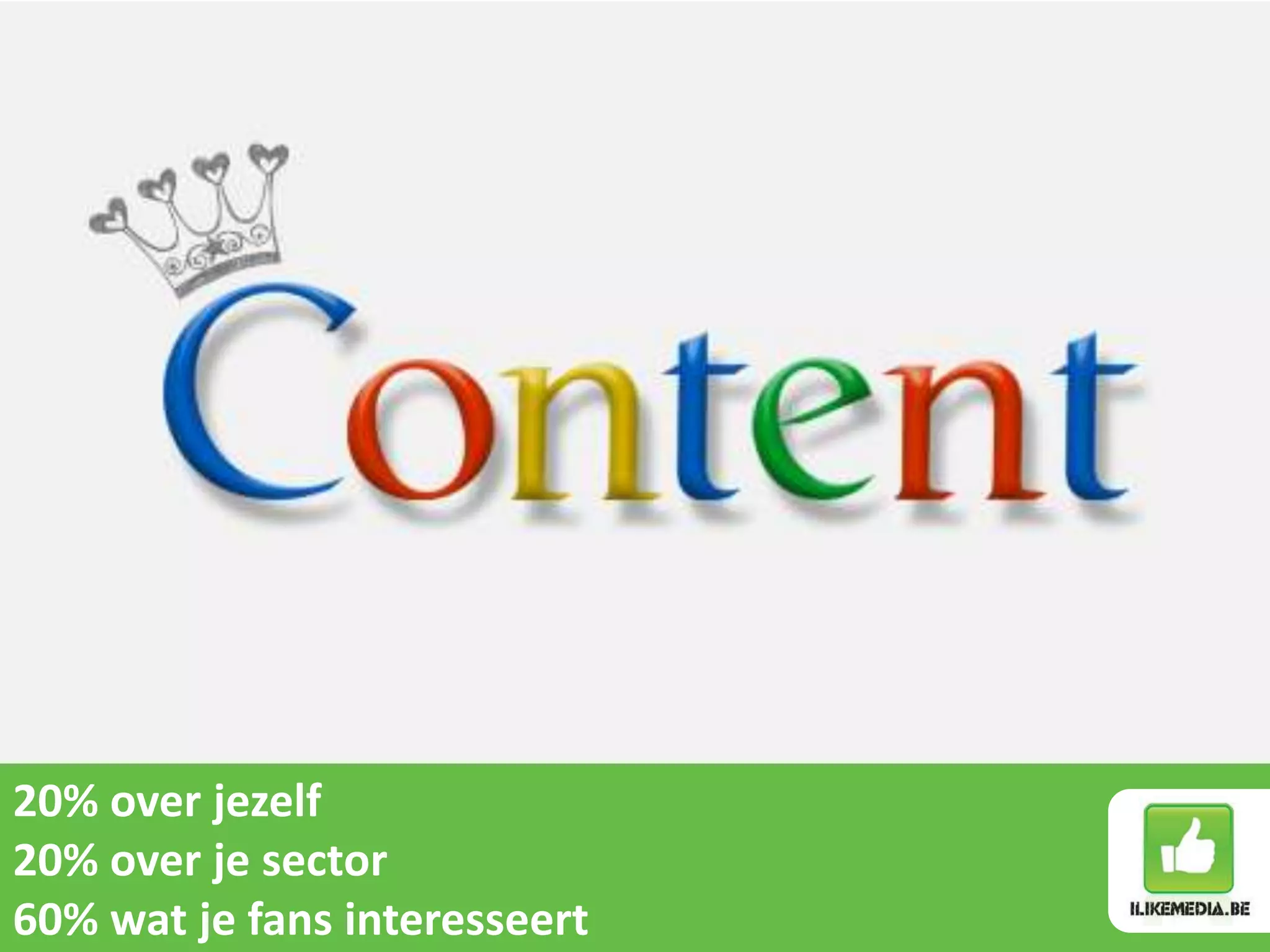 20% over jezelf
20% over je sector
60% wat je fans interesseert
 