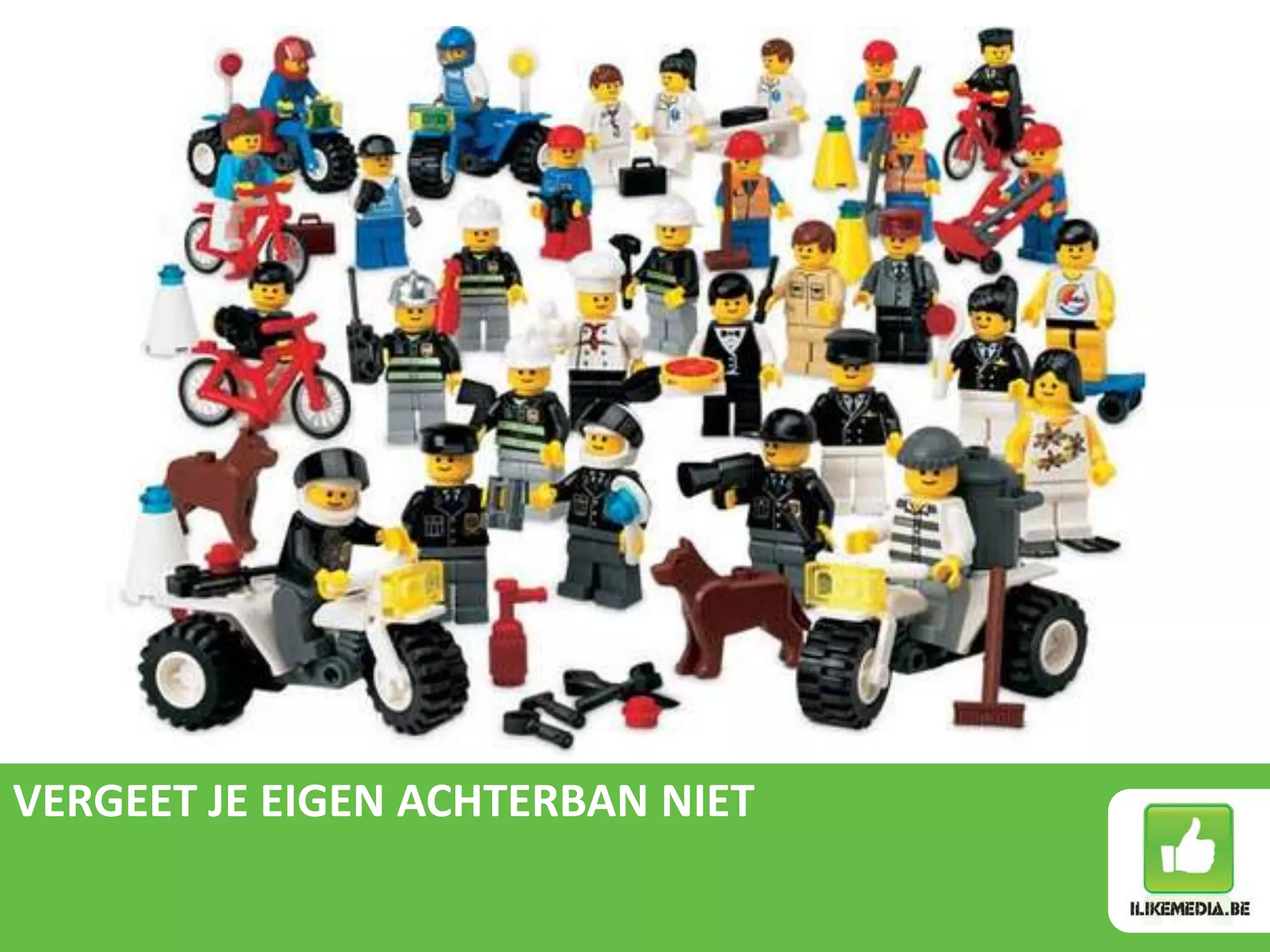 VERGEET JE EIGEN ACHTERBAN NIET
 