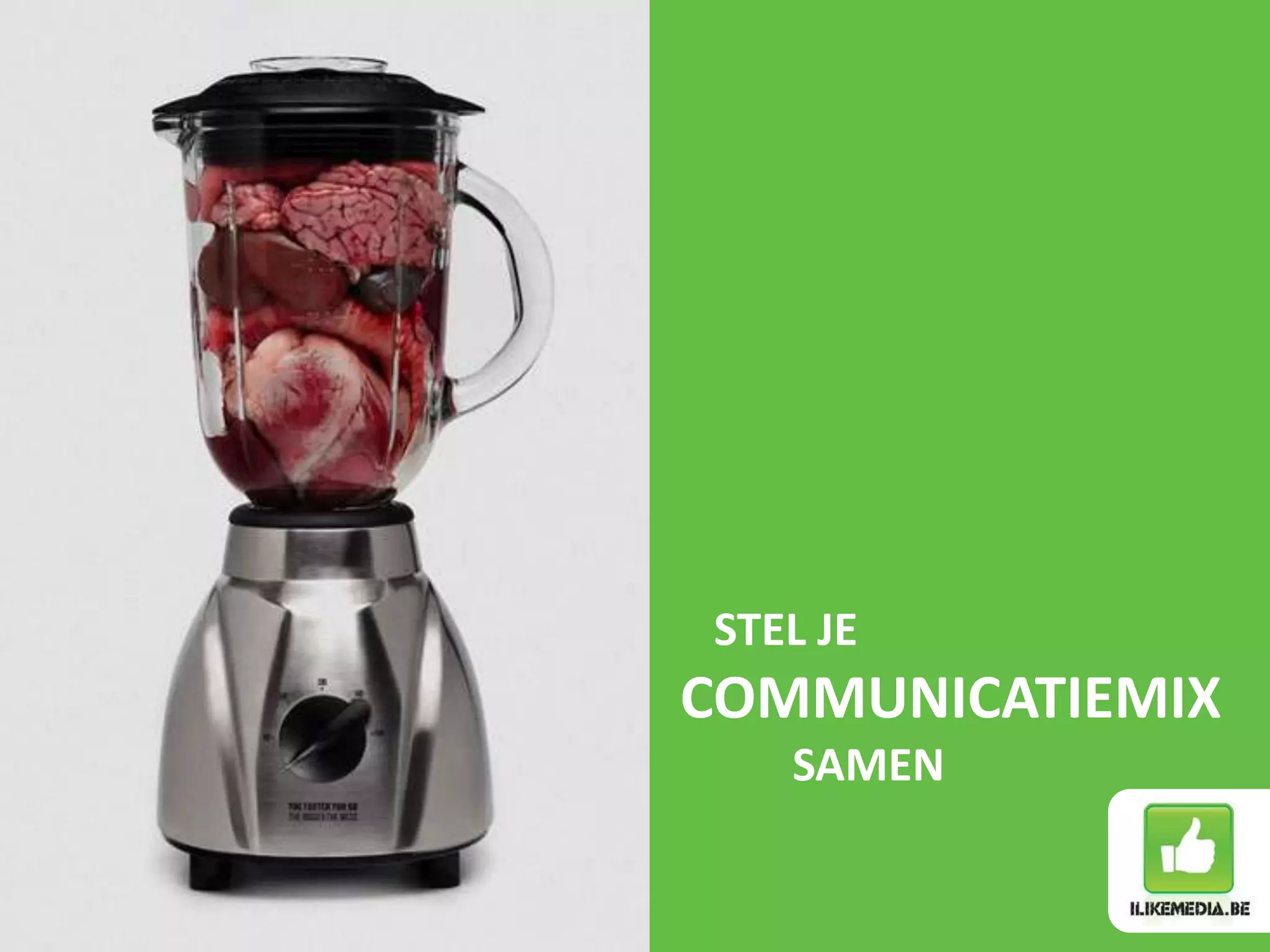 STEL JE
COMMUNICATIEMIX
   SAMEN
 