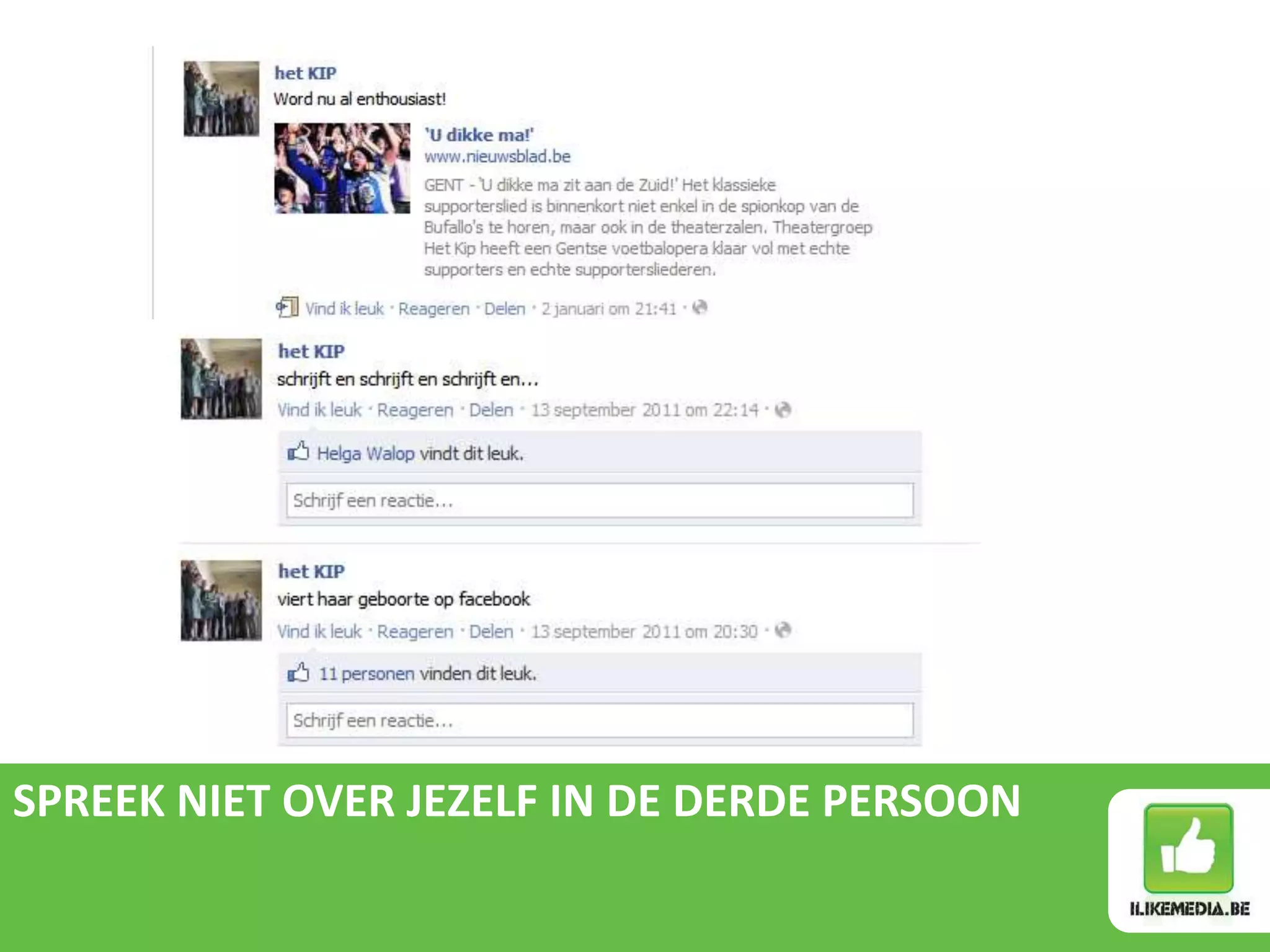 SPREEK NIET OVER JEZELF IN DE DERDE PERSOON
 