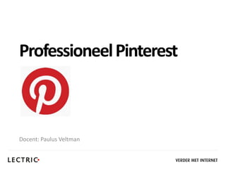Professioneel Pinterest



Docent: Paulus Veltman
 