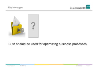 Key Messages




 BPM should be used for optimizing business processes!




www.mwea.de   Kai Wähner                      ...