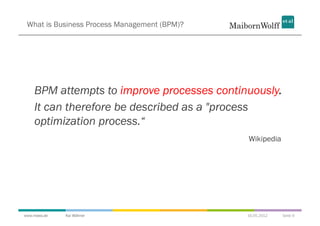 What is Business Process Management (BPM)?




    BPM attempts to improve processes continuously.
    It can therefore be...