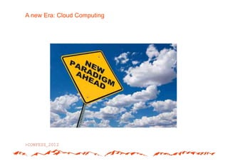 A new Era: Cloud Computing
 