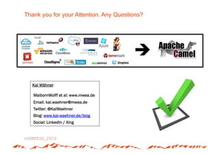 Thank you for your Attention. Any Questions?




                                        
  Kai Wähner

   MaibornWolff et al: www.mwea.de
   Email: kai.waehner@mwea.de
   Twitter: @KaiWaehner
   Blog: www.kai-waehner.de/blog
   Social: LinkedIn / Xing
 