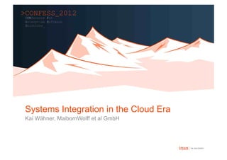 Systems Integration in the Cloud Era
Kai Wähner, MaibornWolff et al GmbH
 