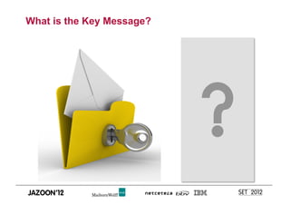 What is the Key Message?
 