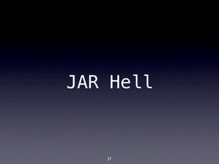JAR Hell



   27
 