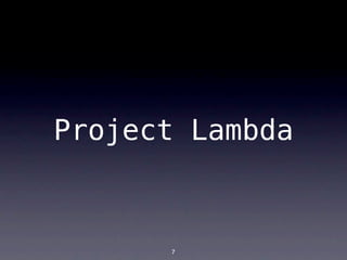Project Lambda



      7
 