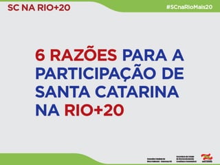 Por que Santa Catarina participará da Rio+20?