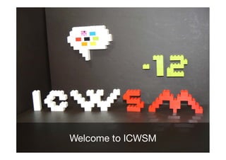 Welcome to ICWSM!
 