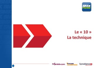 Le « 10 »
La technique
 