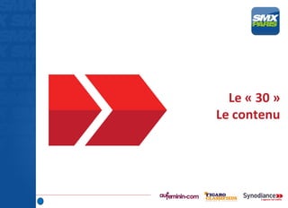 Le « 30 »
Le contenu
 