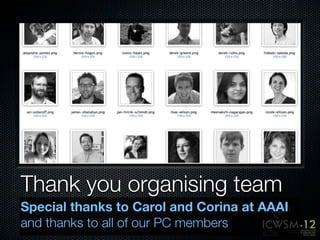 Thank you organising team
Special thanks to Carol and Corina at AAAI
and thanks to all of our PC members
 