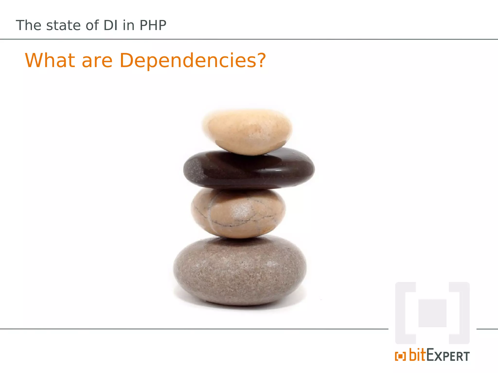 The state of DI in PHP

 What are Dependencies?
 
