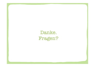 Danke. "
Fragen?     
 