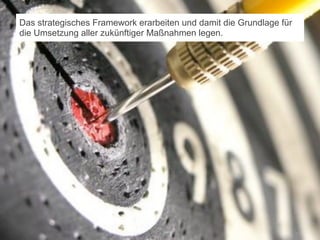 Das strategisches Framework erarbeiten und damit die Grundlage für
 die Umsetzung aller zukünftiger Maßnahmen legen.




© orange8 interactive ag, 2010                                        3349
                                                                      51
 