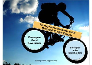 Penerapan
  Good
Governance
                                    Sinergitas
                                       antar
                                   Stake
                                   Stakeholders


     dadang-solihin.blogspot.com                  42
 