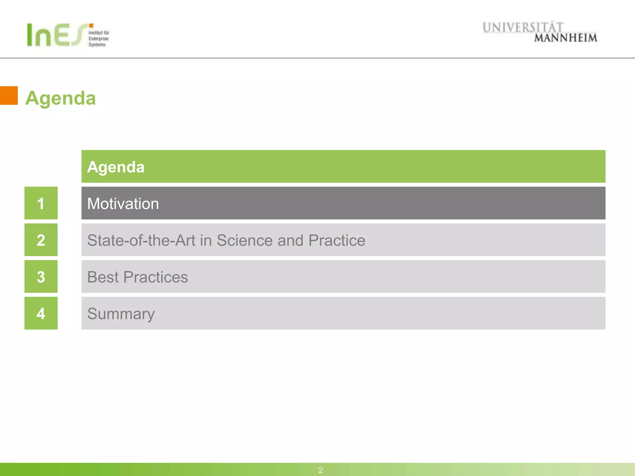 Agenda


     Agenda

1    Motivation

2    State-of-the-Art in Science and Practice

3    Best Practices

4    Summary




                                      2
 