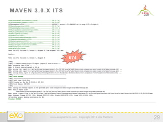 M AV E N 3 . 0 . X I T S




                                674




                  www.exoplatform.com - Copyright 2012 eXo Platform
                                                                      29
 