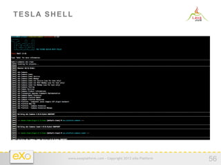 TESLA SHELL




          www.exoplatform.com - Copyright 2012 eXo Platform
                                                              56
 
