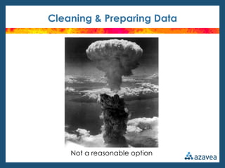 Cleaning & Preparing Data




    Not a reasonable option
 