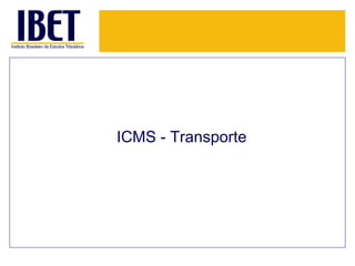 ICMS - Transporte
 