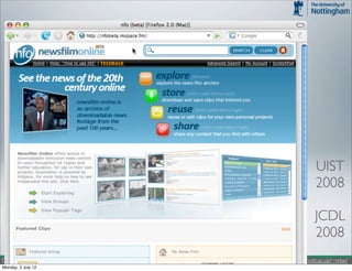 UIST
                                2008

                                JCDL
                                2008
Dr Max L. Wilson    http://cs.nott.ac.uk/~mlw/
Monday, 2 July 12
 