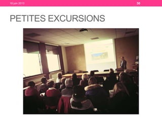 PETITES EXCURSIONS
18 juin 2013 30
 