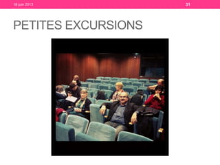 PETITES EXCURSIONS
18 juin 2013 31
 