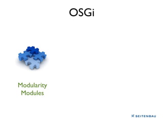 OSGi




Modularity
 Modules
 