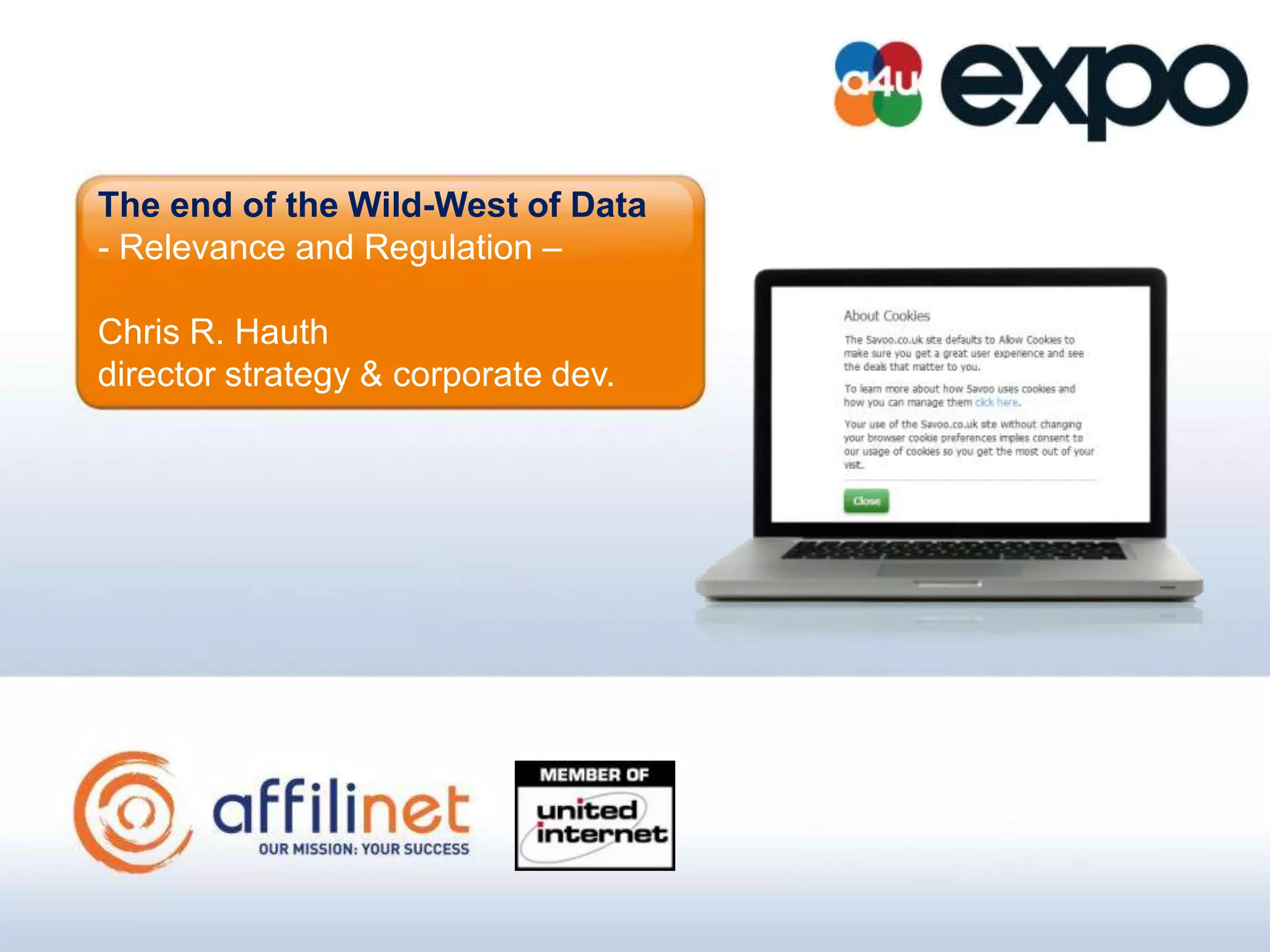 The end of the Wild-West of Data
- Relevance and Regulation –

Chris R. Hauth
director strategy & corporate dev.
 