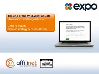 The end of the Wild-West of Data
- Relevance and Regulation –

Chris R. Hauth
director strategy & corporate dev.
 