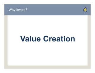 Why Invest?




      Value Creation
 