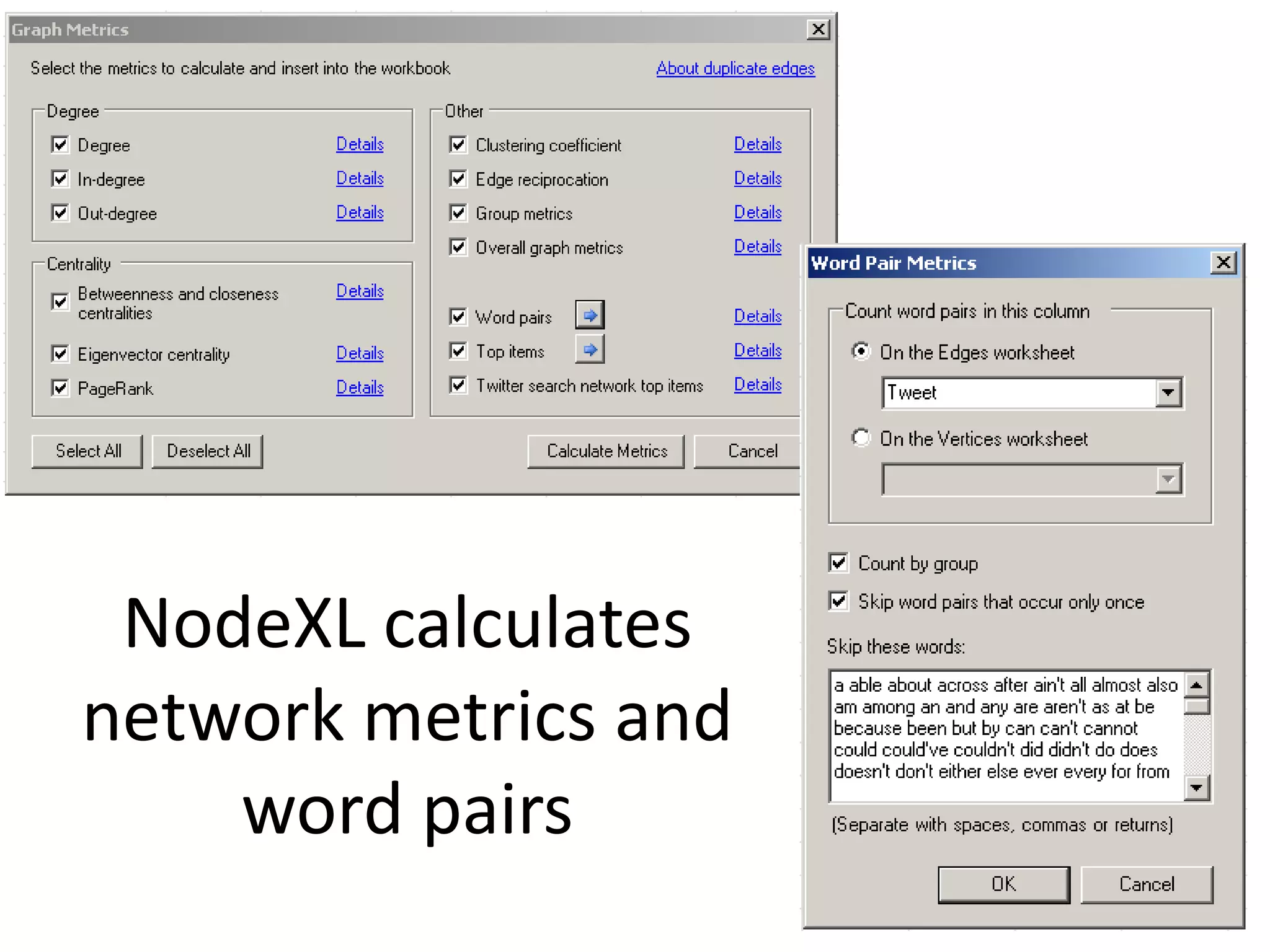 NodeXL calculates
network metrics and
    word pairs
 
