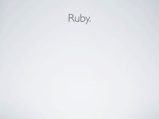 Ruby.



“Friends don’t let friends do Perl” - reddit user
 