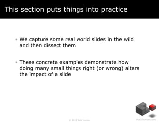 This section puts things into practice



   • We capture some real world slides in the wild
     and then dissect them


...