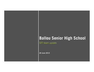 Ballou Senior High School
SIT team update
20 June 2013
 