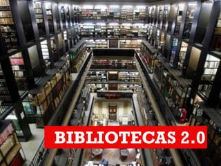 BIBLIOTECAS 2.0
 