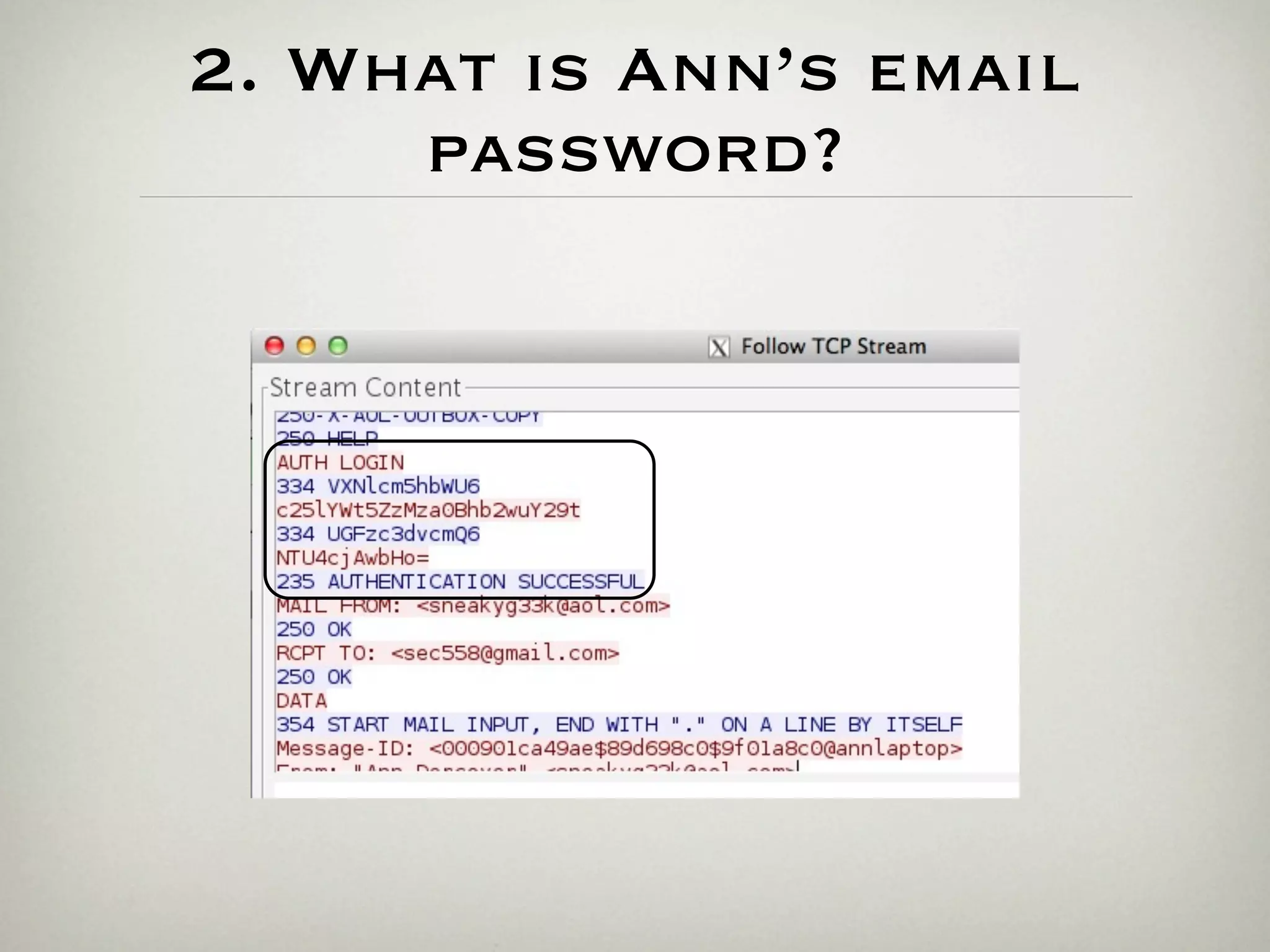 2. What is Ann’s email
     password?
 