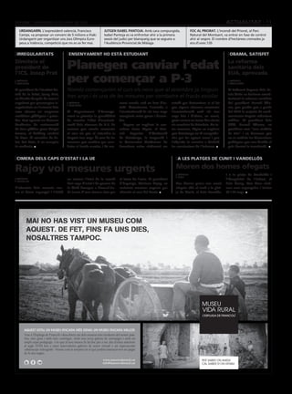 divendres 29 DE juny DE 2012                                                                                                                 actualitat 11
   urdangarín. L’expresident valencià, Francisco                      jutgen isabel pantoja. Amb cara compungida,                    FOC al priorat. L’incendi del Priorat, al Parc
   Camps, va proposar un conveni de 5 milions a Iñaki                 Isabel Pantoja es va enfrontar ahir a la primera               Natural del Montsant, va entrar en fase de control
   Urdangarin per organitzar uns Jocs Olímpics Euro-                  sessió del judici per blanqueig que se segueix a               ahir al vespre. El nombre d’hectàrees cremades ja
   peus a València, competició que no es va fer mai.                  l’Audiència Provincial de Màlaga.                              era d’unes 120.


 irregularitats                           ensenyament ho està estudiant                                                                                        obama, satisfet
Dimiteix el
president de
l’ICS, Josep Prat
                                         Planegen canviar l’edat                                                                                             La reforma
                                                                                                                                                             sanitària dels
                                                                                                                                                             EUA, aprovada
 agències
 barcelona
                                         per començar a P-3                                                                                                    agències
                                                                                                                                                               washington

El president de l’Institut Ca-           Només començarien el curs els nens que al setembre ja tinguin                                                       El Tribunal Suprem dels Es-
talà de la Salut, Josep Prat,                                                                                                                                tats Units va declarar consti-
va dimitir després de veure’s
                                         tres anys i és una de les mesures per combatre el fracàs escolar                                                    tucional la reforma sanitària
esquitxat per presumptes ir-              agències                                ment només està en fase d’es-       estudi per determinar si el fet        del president Barack Oba-
                                          barcelona
regularitats en l’exercici dels                                                   tudi. Actualment, l’entrada a       que alguns alumnes comencin            ma, que pretén que a partir
seus càrrecs en empreses                 El Departament d’Ensenya-                l’escolarització és als tres anys   l’escolarització amb els tres          del 2014 la majoria de nord-
sanitàries públiques i priva-            ment es planteja la possibilitat         complerts entre gener i desem-      anys fets i d’altres, en canvi,        americans tinguin cobertura
des. Prat apareix en diverses            de canviar l’edat d’escolarit-           bre.                                quan encara en tenen dos afecta        mèdica. El president dels
denúncies de malversació                 zació dels alumnes de P-3, de               Segons va explicar la con-       els resultats de Primària. De to-      EUA, Barack Obama, va
de fons públics quan dirigia             manera que només comencin                sellera Irene Rigau, el Con-        tes maneres, Rigau va explicar         qualificar com “una victòria
Innova, el holding sanitari              el curs els que al setembre ja           sell    Superior     d’Avaluació    que Catalunya no té competèn-          de tots” i va demanar que
de Reus. El conseller de Sa-             tinguin tres anys. És una de les         de Catalunya, la inspecció i        cies per fer aquest canvi i que        no es reobrin les discussions
lut, Boi Ruiz, li va acceptar            mesures que analitza per com-            la Universitat Autònoma de          l’objectiu és remetre a Madrid         polítiques que van dividir el
la renúncia.                             batre el fracàs escolar, i de mo-        Barcelona estan elaborant un        les conclusions de l’informe.          país durant la tramitació.


 cimera dels caps d’estat i la ue                                                                                         a les platges de cunit i vandellós

Rajoy vol mesures urgents                                                                                                Moren dos homes ofegats
                                                                                                                          agències                          i a la platja de Vandellòs i
                                                                                                                          cunit
 agències                          va centrar l’inici de la reunió                al futur de l’euro. El president                                          l’Hospitalet de l’Infant, al
 brussel.les
                                   dels caps d’estat i de govern de               d’Espanya, Mariano Rajoy, va           Dos homes grans van morir          Baix Camp. Tots dues vícti-
L‘ofensiva dels mercats con- la Unió Europea a Brussel·les.                       reclamar mesures urgents per           ofegats ahir al matí a la plat-    mes eren espanyoles i tenien
tra el deute espanyol i l’italià Es tracta d’una cimera clau per
        BonDia_256x168.pdf 1 14/06/12  19:36                                      abaratir el cost del deute.            ja de Cunit, al Baix Penedès,      76 i 77 anys.




         MAI NO HAS VIST UN MUSEU COM
         AQUEST. DE FET, FINS FA UNS DIES,
         NOSALTRES TAMPOC.




       AQUEST ESTIU, UN MUSEU ENCARA MÉS GRAN. UN MUSEU ENCARA MILLOR.
       Vine a l’Espluga de Francolí i descobreix un dels museus més moderns del nostre país.
       Ara, més gran i amb més contingut. Amb una nova galeria de carruatges i amb un
       ampli espai pedagògic. I és que al nou museu hi ha lloc per a tot: des d’eines anteriors
       al segle XVIII fins a unes innovadores galeries de teatre virtual o un espectacular
       calidoscopi videogràfic. Veuràs com et sorprèn tot el que podria ensenyar-nos un pagès
       de fa dos segles.

                                                                     www.museuvidarural.cat                                                 PER SABER ON ANEM,
                                                                     info@museuvidarural.cat                                                CAL SABER D’ON VENIM.
 