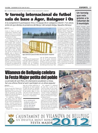 divendres 29 DE juny DE 2012                                                                                                                  esports 13
 es disputarà a partir de demà i fins dissabte vinent
                                                                                                                                                        Un torneig
1r torneig internacional de futbol                                                                                                                      que neix
sala de base a Àger, Balaguer i Os                                                                                                                      gràcies a la
                                                                                                                                                        voluntat de
A la competició hi participaran fins a 13 equips (6 en categoria infantil i 7 en aleví),                                                                3 municipis
entre els que destaca la presència del Barça i del campió belga, Squadra Herseux
                                                                                                                                                        David Carvajal, presi·
 redacció                                                                                                         bé destaca el campió belga, el        dent de l’Àger Depor·
 àger / os / balaguer
                                                                                                                  Squadra Herseux, així com el          tiu Montsec, explica que
L’estiu és l’època en què les                                                                                     Maristes Lleida, l’Esparrague·        aquest torneig neix gràci·
competicions esportives fede·                                                                                     ra, el Mataró, entre d’altres.        es a la voluntat de 3 mu·
rades s’aturen i és el moment                                                                                         La inauguració del torneig        nicipis noguerencs (Àger,
ideal per la celebració de torne·                                                                                 es fa demà a les 6 de la tarda a      Balaguer i Os), de l’esforç
jos amistosos de base.                                                                                            Àger, mentre que el dimecres es       de les entitats esportives
   El futbol és, inevitablement,                                                                                  farà una festa a Os de Balaguer       organitzadores i de la im·
el rei d’aquests tornejos, i les                                                                                  i la cloenda tindrà lloc dissabte     plicació del voluntariat.
nostres comarques en són un                                                                                       7 de juliol a Balaguer. La com·          Aquest projecte pretén
bon exemple, amb competici·                                                                                       petició comptarà amb 13 equips        combinar tres qüestions
ons amistoses de cap de setma·                                                                                    (6 infantils i 7 alevins). Es juga·   directament relacionades
na a quasi totes les poblacions                                                                                   rà un partit diari per tots els       amb la pràctica esportiva:
i sota l’organització d’un club.                                                                                  equips, i es disputaran els en·       en primer lloc, la impor·
Amb aquest model, enguany                                                                                         contres en forma de lligueta.         tància de practicar esport
ha arribat el torn pel futbol                                                                                     Els partits comptaran amb dos         entre els més joves; en
sala, que ha vist néixer un nou                                                                                   parts de 25 minuts cadascuna          segon lloc, la progressi·
projecte sota la direcció del                                                                                     i seran xiulats per àrbitres col·     va implantació del futbol
Club Àger Deportiu Montsec.          Àger estrenarà la pista de futbol sala amb aquesta competició                legiats. Un cop completada la         sala entre les activitats es·
   Es tracta del I Torneig Inter·                                                                                 lligueta, el 6 de juliol, els qua·    portives dels més joves; i
nacional de Futbol Sala d’Àger,      de juliol.                            com de l’àmbit internacional.          tre primers classificats de cada      en tercer lloc, donar a co·
Balaguer i Os de Balaguer, des·         El torneig està organitzat pel     Una de les grans atraccions            categoria disputaran les semi·        nèixer el nostre territori.
tinat a les categories d’alevins i   Club Àger Deportiu Montsec i          serà sense dubte la presència          finals, els guanyadors de les         El torneig va ser presen·
infantils, que es desenvoluparà      comptarà amb la participació          del Barça, que enceta la compe·        quals s’enfrontaran el dissabte       tat el mes d’abril a la Di·
en aquestes tres poblacions de       d’equips tant de Catalunya            tició com un dels favorits pels        7 en les finals, que tindran lloc     putació de Lleida.
la Noguera del 30 de juny al 7       com de la resta d’Espanya, així       dos títols que hi ha en joc. Tam·      a Balaguer.




Vilanova de Bellpuig celebra
                                                                                                                                                           Pere elbaroncolorao (PANORAMIO.COM)




la Festa Major petita del poble
La jornada de sant Pere, els vilanovencs acudeixen a missa,
fan una ofrena floral al sant i participen en un dinar popular
 redacció                            dues de la tarda, tindrà lloc al          Per culminar la celebració
 vilanova de bellpuig
                                     poliesportiu un dinar popular          de sant Pere, a partir de les
El dia de sant Pere Vilanova de      el menú del qual és xatonada,          vuit de la tarda, un cop vençu·
Bellpuig celebra la seva Festa       paella de marisc, gelat de llimo·      des les hores més caloroses del
Major petita. Es tracta d’una jor·   na per postres, aigua, vi, cava,       dia, tothom que tingui ganes de
nada de germanor que pretén          cafè i licors. El preu del dinar és    “cremar” el dinar o simplement
aplegar els veïns del municipi al    de 18 euros i per assistir-hi cal      moure l’esquelet podrà ballar al
voltant d’una bona taula.            adreçar-se a l’Ajuntament.             ritme de la música de l’orques·
   La celebració començarà a                                                tra Banda Sonora.
dos quarts d’una del migdia                                                    El consistori agraeix la parti·
amb la celebració d’una eucaris·       > La celebració                      cipació en la festa als religiosos
tia que estarà concelebrada pels                                            que oficiaran la missa, els mem·
                                       acabarà amb una
rectors i mossens nascuts a la                                              bres de la coral i els padrins de
localitat i que comptarà amb les
                                       sessió de ball a                     la festa, títol que recau en el ma·
veus dels membres de la Coral          càrrec del grup                      trimoni més gran de la parrò·
Verge del Lliri.                       Banda Sonora                         quia, que són els encarregats de
   Després de la missa, a les                                               fer l’ofrena floral al sant.             Imatge aèria de l’església de Vilanova de Bellpuig




                        l’ajuntament de VILANOVA de BELLPUIG
                        U S D E S I T J A M OLT B ON A
                                                     F E S TA M A J O R                           2012
 
