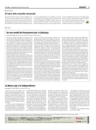divendres 29 DE juny DE 2012                                                                                                                                   opinió                5
 editorial

El futur dels consells comarcals
Els presidents dels consells comarcals lleidatans, que                   a tots els ciutadans. I és ben cert, sobretot en el cas de     L’excés d’administracions (Estat, Generalitat, dipu-
es van reunir ahir a Solsona, van fer una defensa a ul-                  les comarques de Lleida, amb molts municipis (231)             tacions, consells i ajuntaments) tampoc hi ajuda. A
trança de les institucions que representen. Els princi-                  i molt pocs habitants (430.000). Admeten, però, que            més, hom té la sensació que hi ha massa inte-
pals arguments que donen són que garanteixen l’equi-                     s’han de reformular. És lògic. Però com hauria de ser          ressos polítics pel mig. Aconseguir el consens
libri territorial i permeten donar els mateixos serveis                  la nova estructura? Aquí és on no es posen d’acord.            sembla, a hores d’ara, tota una quimera.


 opinió


      Un nou model de finançament per a Catalunya
      joan h. simó i burgués / president de coell - president de cambra de comerç de lleida


      Catalunya reclama i defensa, i no sense raó, un                      encaix en l’ordre constitucional i estatutari vi-            llei del cupo basc per al quinquenni 2007-2011,
      nou model de relació fiscal amb l’Administració                      gents perquè el deure de solidaritat no pot aca-             només amb els majors ingressos de 2010 i 2011
      de l’estat que permeti un millor finançament i                       bar amb el dret a la suficiència financera de la             no haurien estat necessaris cap de les retallades
      una distribució de l‘esforç fiscal a tot Espanya                     Generalitat i a un adequat autofinançament, que              de despeses i augments d’impostos aplicats en
      més equitativa. I a aquesta demanda ens unim                         es correspondria a l’esforç fiscal que realitza.             els tres darrers anys, i encara haurien sobrat di-
      empresaris, institucions i ciutadans del nostre                      Per tant, sóc del parer que cal un nou model de              ners. I encara més, amb el concert econòmic, no
      país que defensem que l’actual model de finan-                       finançament per a Catalunya que suavitzi les                 hauria calgut retallar tants milions en el pressu-
      çament ha de millorar i que Catalunya, després                       diferències d’ingrés, reduir les discrepàncies               post de sanitat, ni en universitats.
      de més de 30 anys del pacte constitucional i de                      entre comunitats autònomes, atreure la inver-                I no parlem de les infraestructures, que no ai-
      l’evolució de l’estat de les autonomies, sosté un                    sió i dinamitzar l’activitat econòmica i la creació          xequen el cap. Mentre el govern català reclama
      desequilibri fiscal difícil d’assumir que li com-                    d’ocupació. Per això, per tal d’assolir amb èxit les         sense èxit a l’espanyol els diners que l’Estatut fixa
      porta una pèrdua de competitivitat.                                  nostres necessitats com a país i les aportacions             per compensar la manca d’inversió anterior, ha
      Cada vegada són més les veus que reclamen una                        que realitzem al conjunt de l’estat, ens cal més             de paralitzar obres de competència pròpia, per
      actualització del sistema de finançament d’acord                     que mai la unitat d’esforços per aconseguir un               una manca de diners que amb el concert desapa-
      amb les condicions socials i econòmiques de l’es-                    model de finançament d’acord amb la nostra re-               reixeria. Aprofito l’avinentesa per subratllar ara
      tat espanyol a hores d’ara, que res té a veure amb                   alitat econòmica i social.                                   la importància cabdal que tenen projectes com el
      la situació de 1978. Al llarg d’aquestes tres dèca-                  I aquesta nova entesa econòmica no ha de tardar              corredor mediterrani per pal·liar, precisament,
      des, Catalunya ha contribuit amb escreix al des-                     en arribar ja perquè a allò que alguns consideren            l’estancament en matèria d’ infraestructures.
      envolupament dels territoris menys afavorits de                      que és un espoli fiscal envers Catalunya s’hi ha             En definitiva, amb concert, moltes d’aquestes
      l’Estat però ja va essent hora que es revisi l’equi-                 acabat sumant aquesta crisi descarnada. Caldria              obres no estarien aturades, els sous públics no
      libri entre territoris.                                              apostar per la línia del concert econòmic pactant            baixarien i la despesa de la Generalitat hauria
      Tal i com defensa Foment del Treball, estic a favor                  una quota de solidaritat amb l’estat.                        pogut augmentar sense apujar impostos ni crear
      d’un nou sistema tributari català que respecti la                    Amb les dades a la mà, si Catalunya es financés              noves taxes. I, molt important, els proveïdors co-
      solidaritat amb la resta de territoris, que respecti                 per exemple com el País Basc no faria falta reta-            brarien a l’hora i ens endeutaríem molt menys,
      l’estructura impositiva de l’Estat i l’harmonitza-                   llar per aquí i per allà ni augmentar els impostos           pagant menys interessos.
      ció fiscal, però que en cap cas allargui aquesta                     per tal de treure diners a causa de l’asfíxia deri-          Però mentre no hi hagi un nou model de finan-
      situació de dèficit fiscal de més de 8 punts del                     vada d’un finançament insuficient, agreujat pels             çament i seguim com fins ara, el deute no farà
      PIB que ha deixat palesa les darreres balances                       impagaments de deutes per part del govern cen-               més que augmentar i Catalunya seguirà estanca-
      fiscals que es van publicar.                                         tral. Així, amb un concert econòmic i segons els             da i amb un índex de competitivitat en números
      Així, es pot aspirar a un nou model que tingui                       càlculs dels experts si apliquem a Catalunya la              vermells.




La Marxa cap a la Independència
jordi tremosa / secretari d’imatge i comunicació d’erc - lleida


   Demà serà un dia històric. La                        independència política de Catalunya             ticipació de patriotes arribats d’ar-                Dissabte que ve tenim una cita als
Marxa cap a la Independència arren-                     mitjançant la constitució d’un Estat            reu de Catalunya, està estructurada               Camps Elisis. No hi falteu! Tothom
carà a la ciutat de Lleida a les 7 de la                de dret, democràtic i social. L’ANC             en deu columnes que confluiran a                  hi és benvingut, ningú mirarà el pe-
tarda als Camps Elisis i acabarà a la                   va néixer la primavera passada fruit            Barcelona, la capital del nostre país,            digrí independentista de qui hi par-
Seu Vella, lloc on a les 9 del vespre es                de la col·laboració de moltes perso-            per la Diada de l’11 de setembre.                 ticiparà ni quina llengua parla a casa
llegirà el manifest polític de la Mar-                  nes, entitats i formacions polítiques              Aleshores es farà una concentra-               seva, perquè tan vàlid és qui defensa
xa i podrem gaudir de les actuacions                    amb l’afany de treballar per tal de             ció nacional multitudinària sota el               la plenitud nacional de Catalunya
musicals d’Al Tall, Bonobos i Merit-                    constituir l’Estat Català al més aviat          lema “Catalunya, nou Estat d’Euro-                des de fa una colla d’anys com qui
xell Gené.                                              possible, una eina que ha de servir             pa” la qual marcarà un punt de no                 ha caigut del ruc fa quatre dies i s’ha
   La Marxa cap a la Independència                      per protegir la nostra nació, llengua           retorn pel que fa a la submissió de               adonat que Catalunya ha de ser un
és organitzada per l’Assemblea Naci-                    i cultura, i també el benestar de tots          Catalunya a Espanya. Ja en tenim                  país normal, com qualsevol altre Es-
onal Catalana (ANC), una organitza-                     els catalans (d’origen o d’adopció).            prou d’esclavatge; ben aviat podrem               tat d’Europa.
ció popular, unitària, plural i demo-                      La Marxa cap a la Independència,             commemorar una nova Diada Naci-                      Catalans, visca Catalunya lliure,
cràtica que té com a fita recuperar la                  que començarà a Lleida amb la par-              onal, la del Dia de la Independència.             visca l’Estat Català!


EL diari no es responsabilitza de les opinions expressades pels col.laboradors de la nostra secció de tribuna. L´opinió del Bondia es reflecteix a través de la seva editorial.
El Grup Bondia es reserva el dret de publicar els articles a l’edició del diari digital Bondia (www.bondia.cat).
 directori




                                                                                                                                                                                            Dipòsit Legal L-61-2006
                                                                                                                                                                                             CONTROL DE PGD




             EDITA Bondia Lleida S.L. PRESIDENT Jaume Ramon i Solé, DIRECTOR Josep Ramon Ribé, CAP DE REDACCIÓ Albert Guerrero,
                                                                                                                                                                                             ISSN 1886 - 6883




             REDACCIÓ Marian Ollé, DISSENY I MAQUETACIÓ Xavi Pijuan DIRECTOR COMERCIAL Carles Jiménez,
             ADMINISTRACIÓ Arancha Pajuelo. COORDINADORA BONDIA.CAT Lourdes Cardona.
             Carrer Vila Antònia, 6, 25007. Lleida. Telèfon: 973 260 065. Fax: 973 261 067. Correu electrònic: info@bondia.cat Web: http://www.bondia.cat/
 